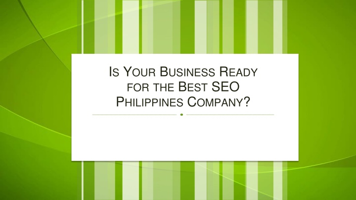 Is Your Business Ready for the Best SEO Philippines Company