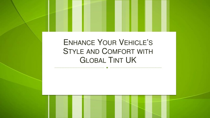 Enhance Your Vehicle’s Style and Comfort with Global Tint UK