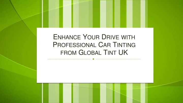 Enhance Your Drive with Professional Car Tinting from Global Tint UK