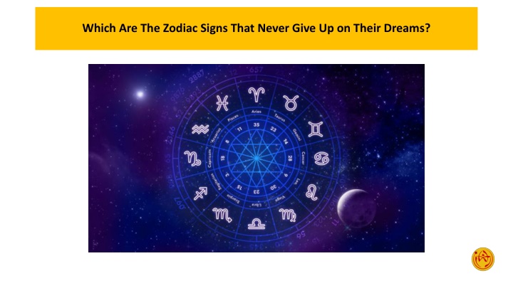 Which Are The Zodiac Signs That Never Give Up on Their Dreams