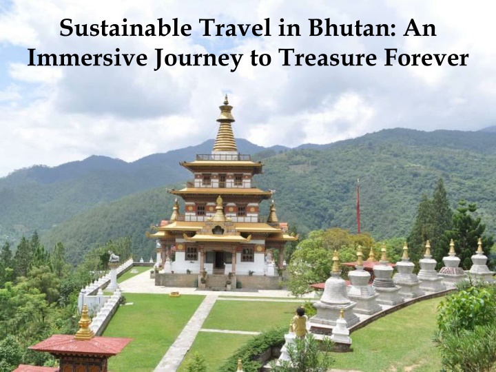 Sustainable Travel in Bhutan: An Immersive Journey to Treasure Forever