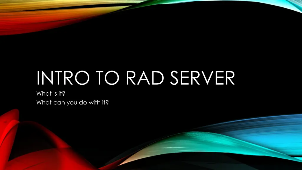 intro to rad server what is it what n.w