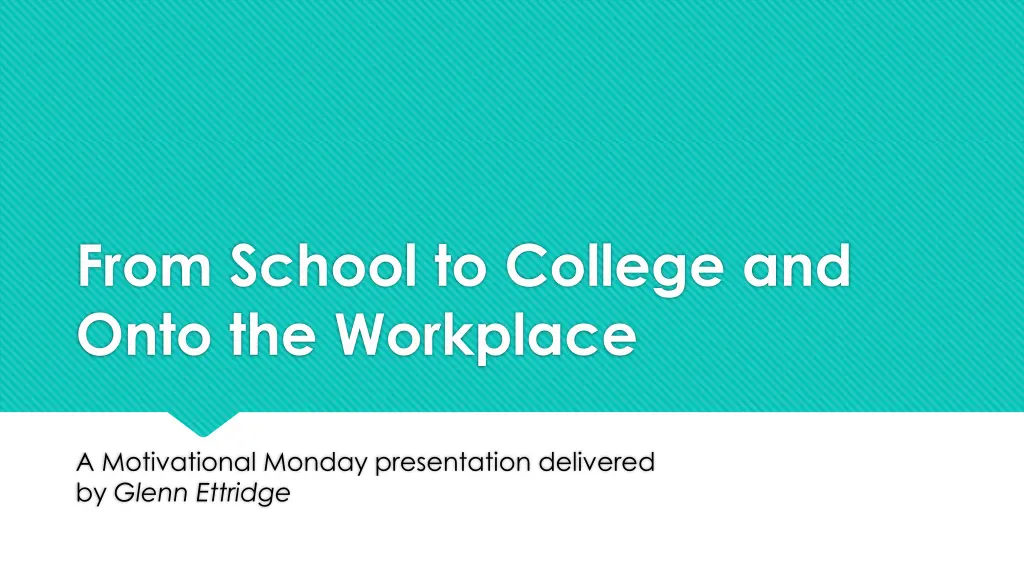 from school to college and onto the workplace n.w
