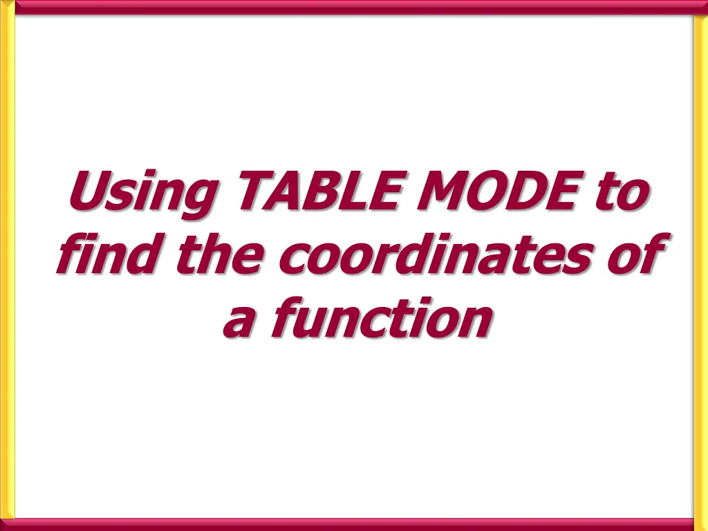 using table mode to find the coordinates n.w