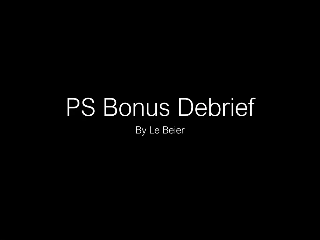 ps bonus debrief by le beier n.w