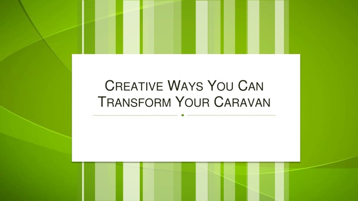 Creative Ways You Can Transform Your Caravan