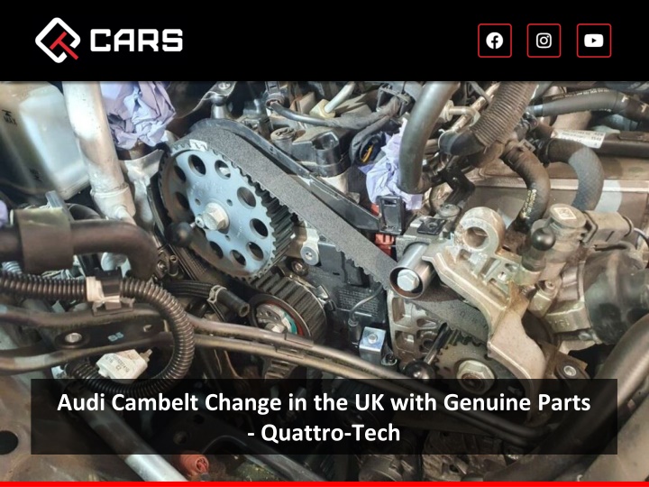 Audi Cambelt Change in the UK with Genuine Parts - Quattro-Tech