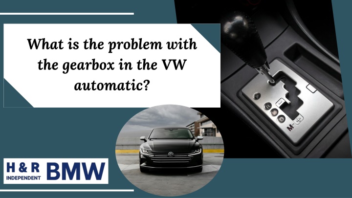 What is the problem with the gearbox in the VW automatic