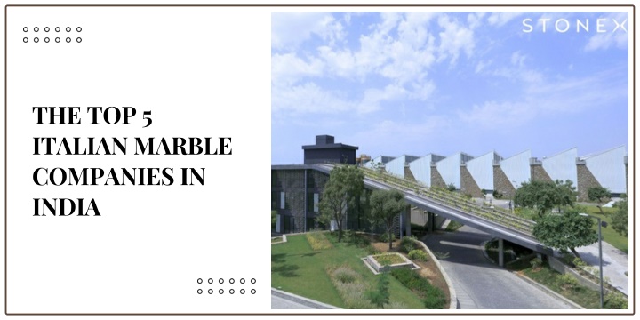 the top 5 italian marble companies in india n.w