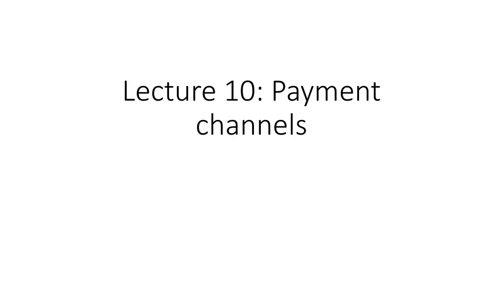 lecture 10 payment channels n.w