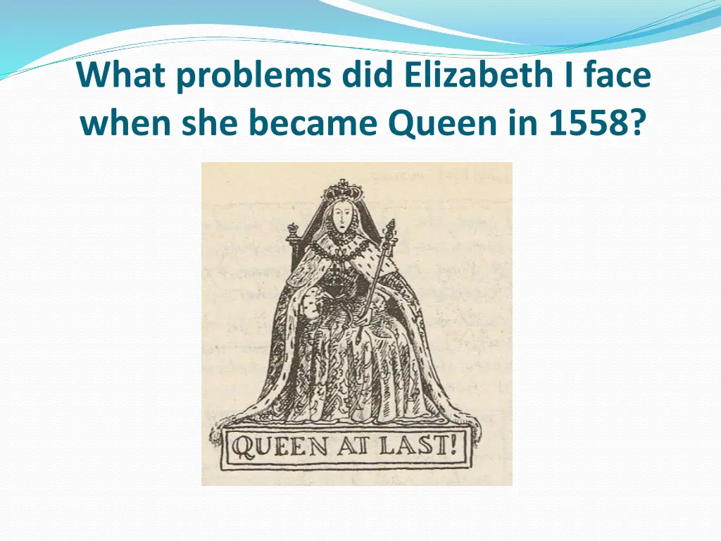 what problems did elizabeth i face when n.w