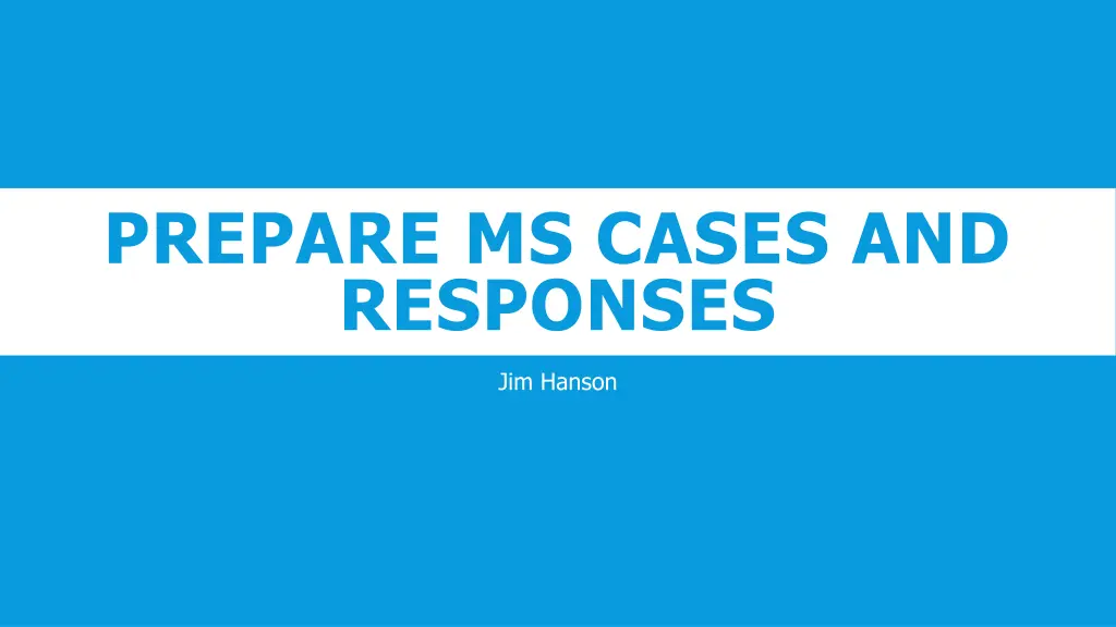 prepare ms cases and responses n.w