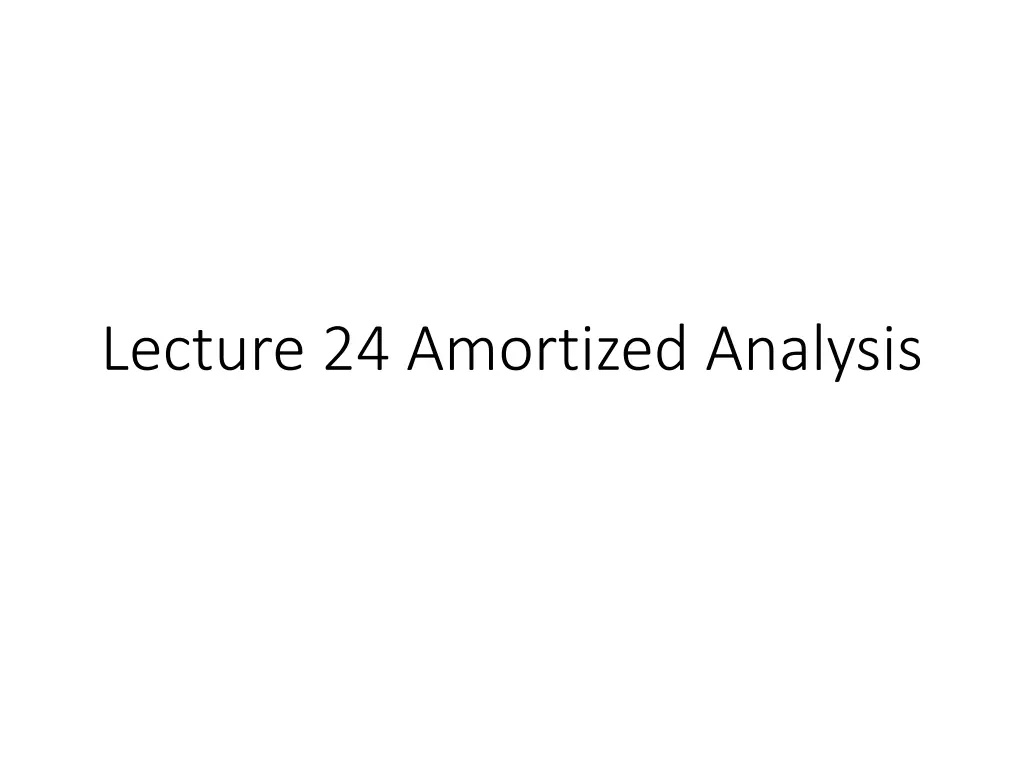 lecture 24 amortized analysis n.w