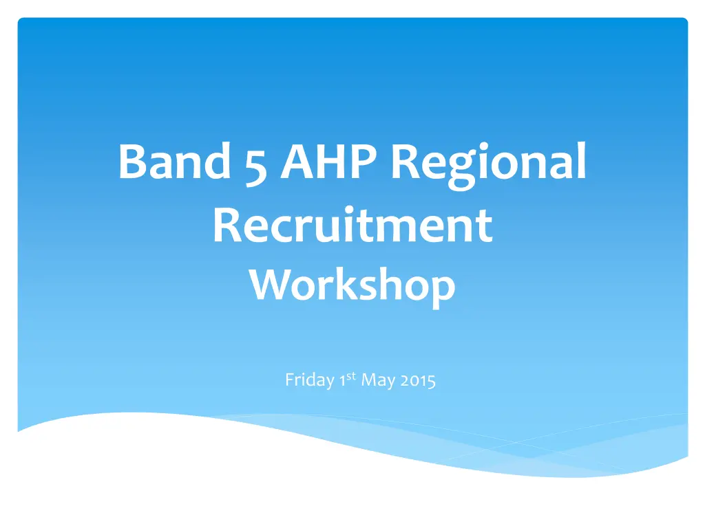 band 5 ahp regional recruitment workshop n.w