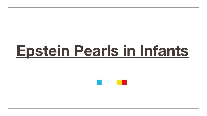 Epstein Pearls in Infants