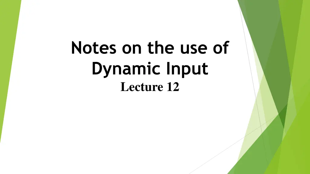 notes on the use of dynamic input lecture 12 n.w