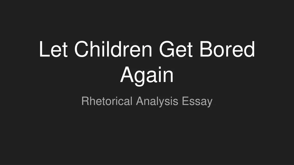 let children get bored again n.w