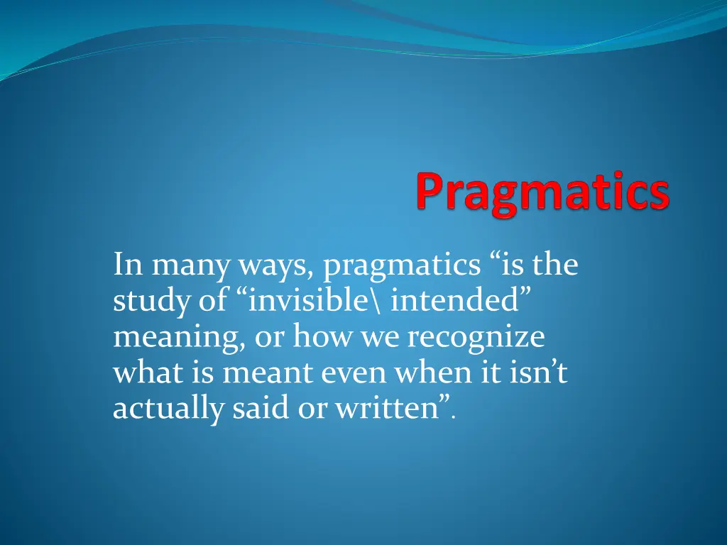 in many ways pragmatics is the study of invisible n.w