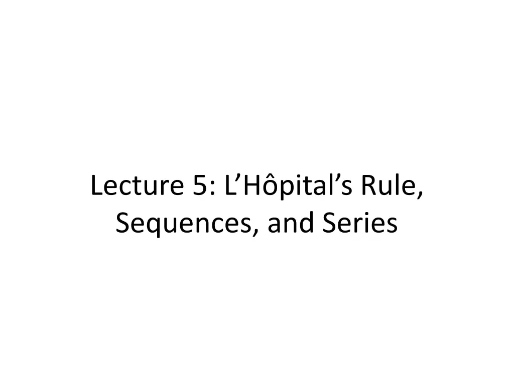 lecture 5 l h pital s rule sequences and series n.w