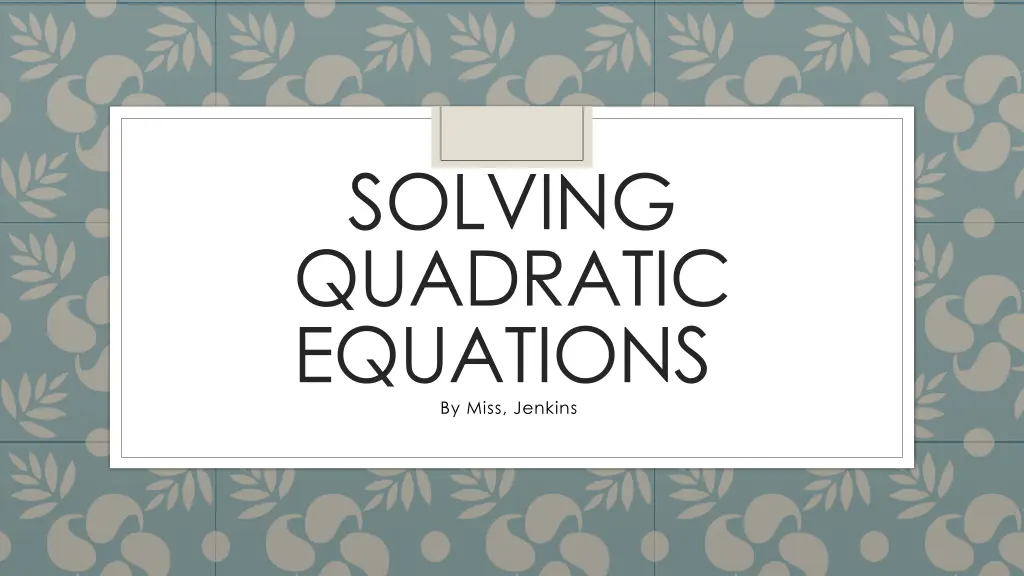 solving quadratic equations by miss jenkins n.w