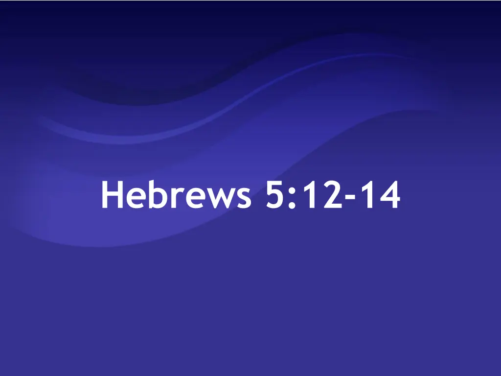 hebrews 5 12 14 n.w