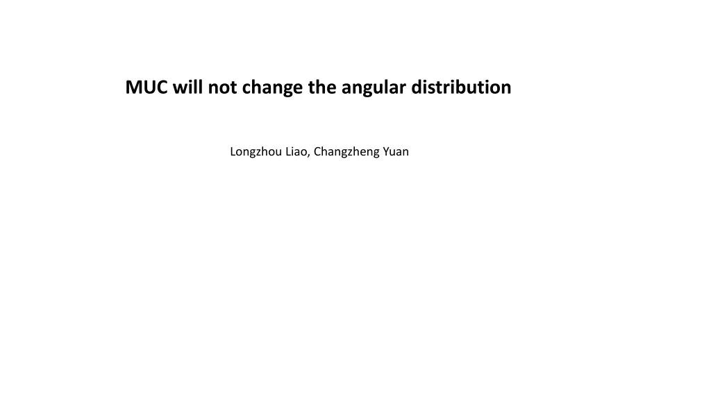 muc will not change the angular distribution n.w