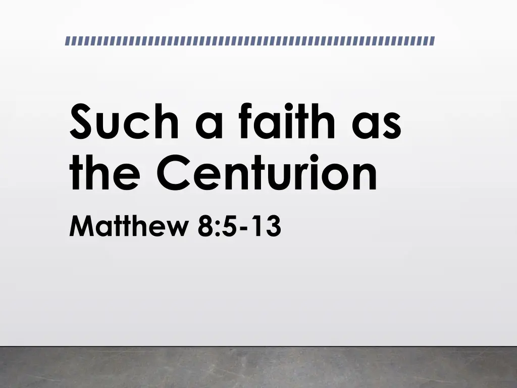 such a faith as the centurion matthew 8 5 13 n.w