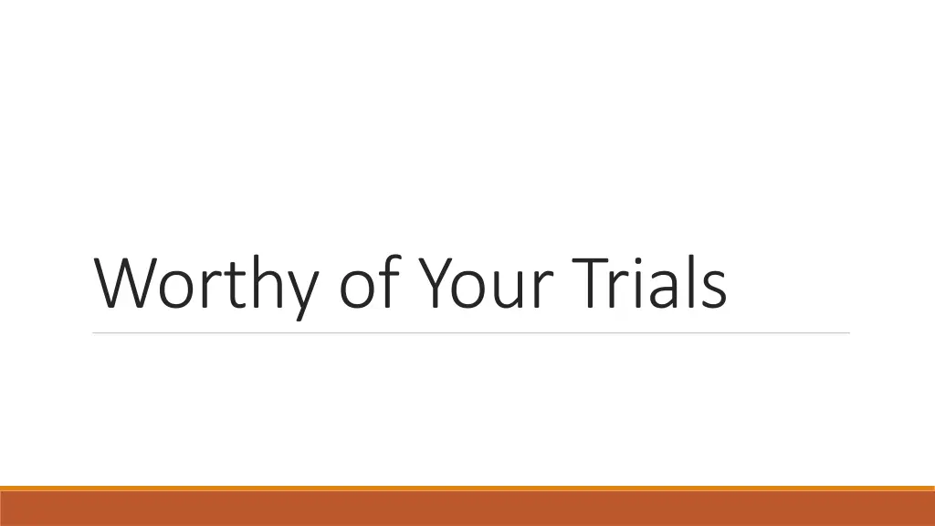 worthy of your trials n.w