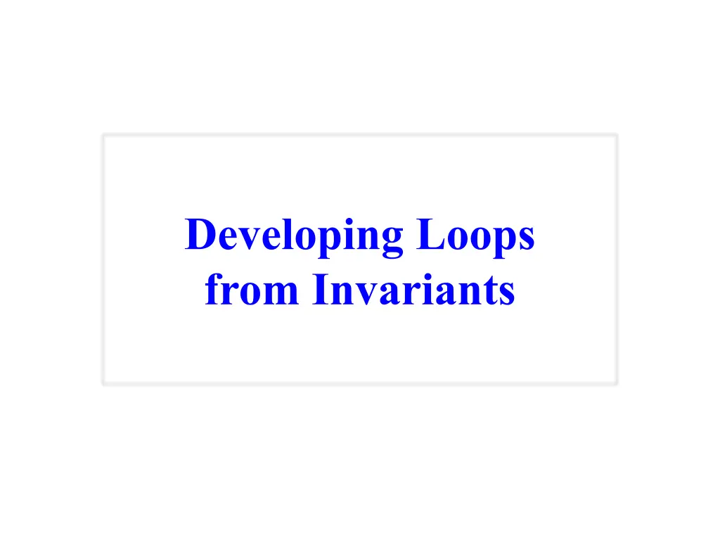 developing loops from invariants n.w