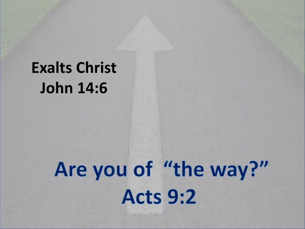 exalts christ john 14 6 n.w