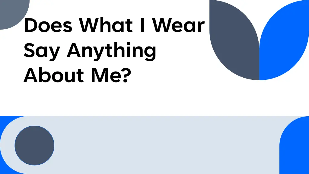 does what i wear say anything about me n.w