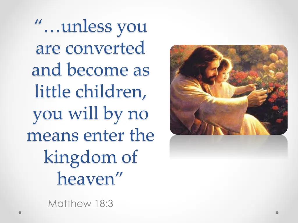 unless you are converted and become as little n.w