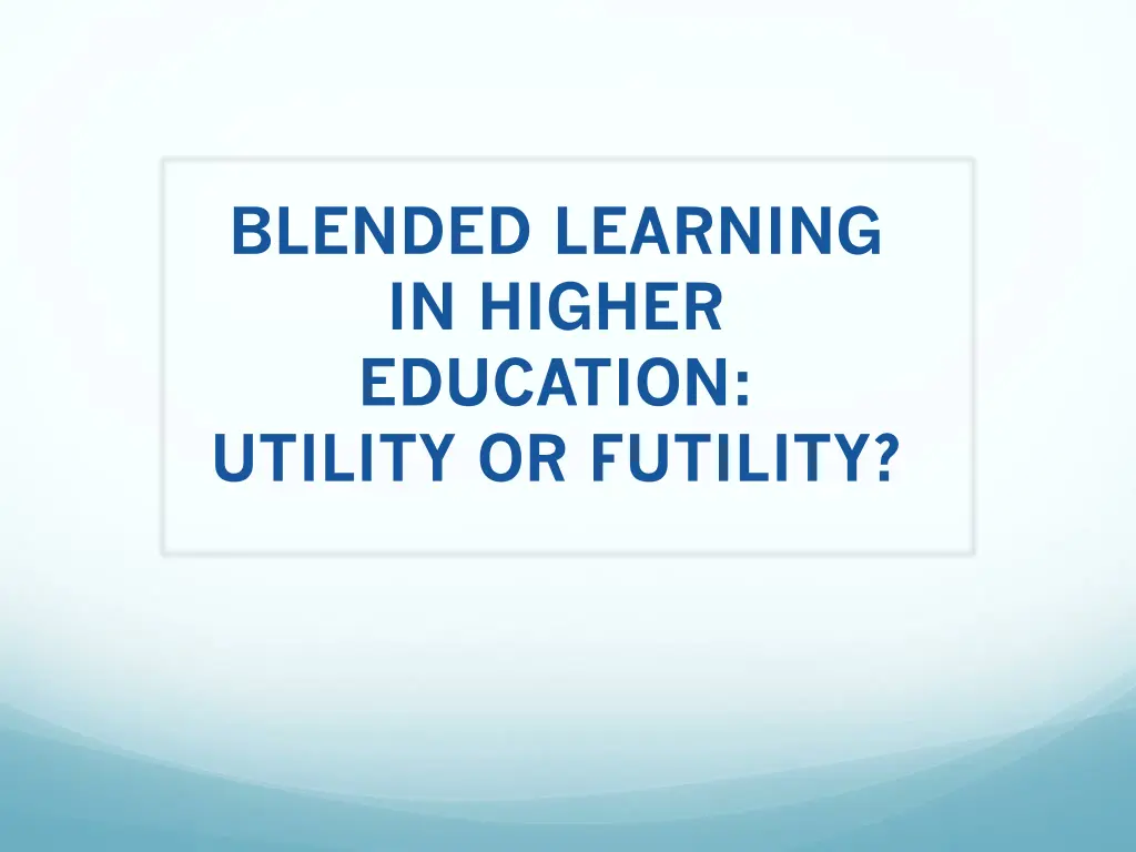 blended learning in higher education utility n.w