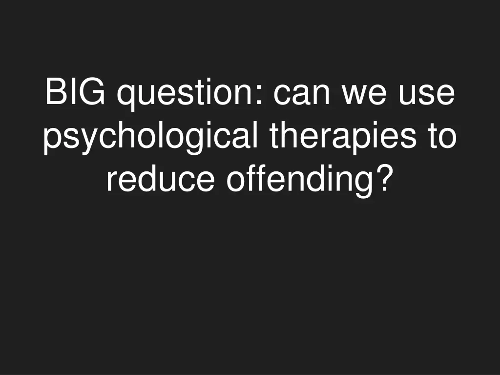 big question can we use psychological therapies n.w