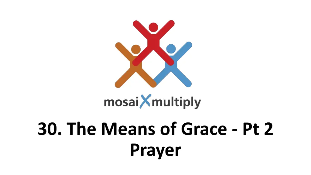 30 the means of grace pt 2 prayer n.w