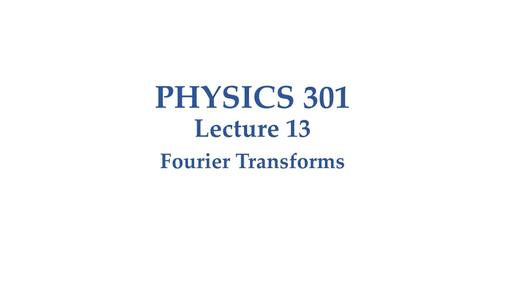 physics 301 lecture 13 fourier transforms n.w