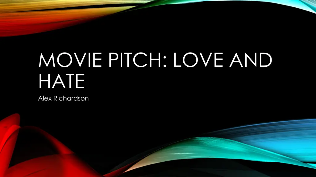 movie pitch love and hate alex richardson n.w