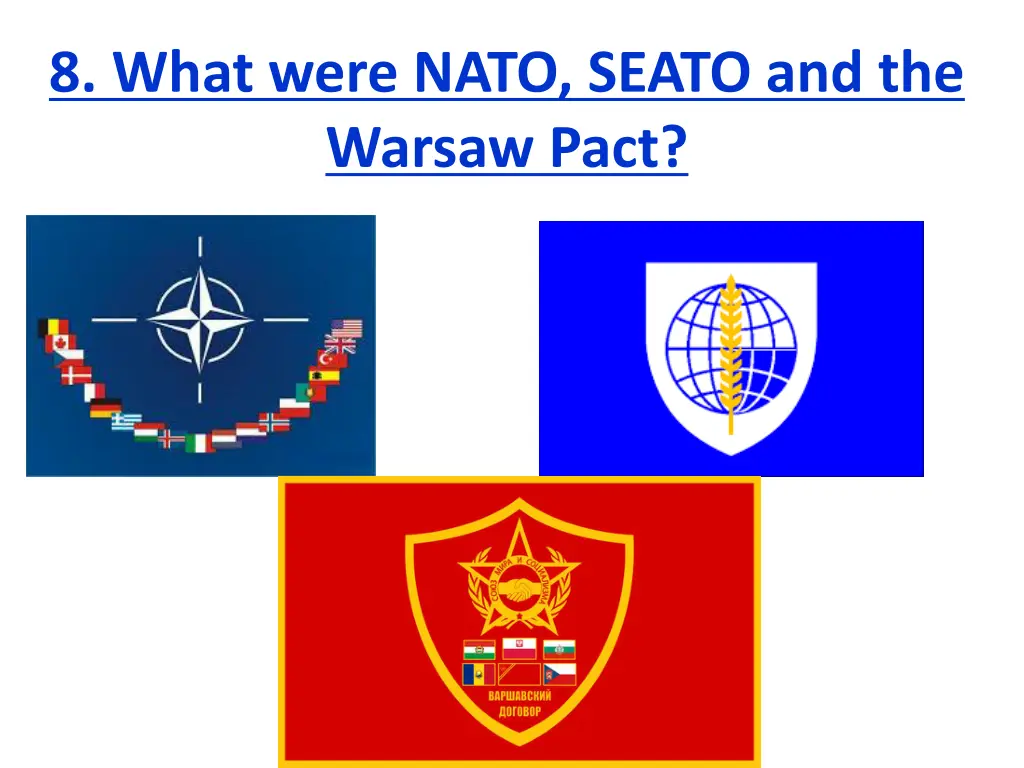 8 what were nato seato and the warsaw pact n.w
