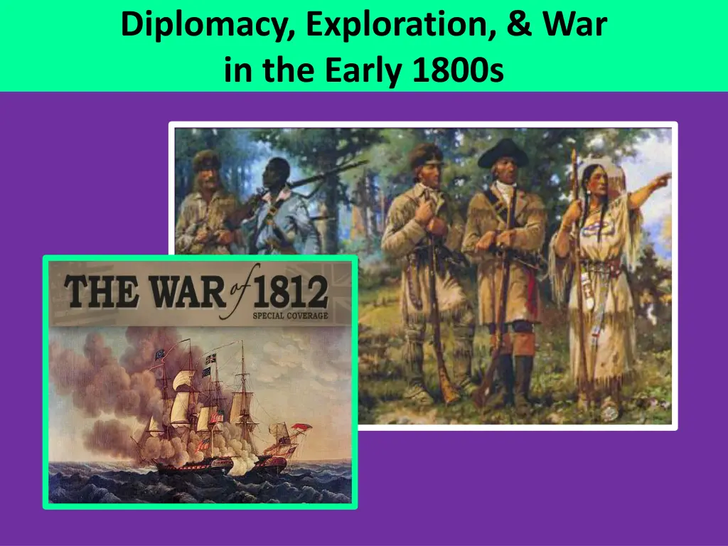 diplomacy exploration war in the early 1800s n.w