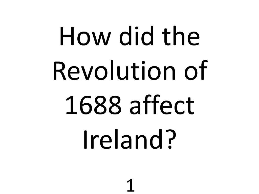 how did the revolution of 1688 affect ireland n.w