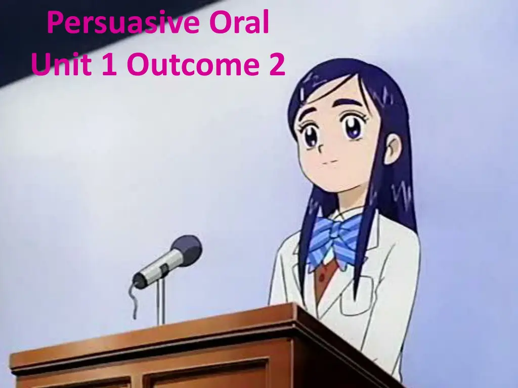 persuasive oral unit 1 outcome 2 n.w