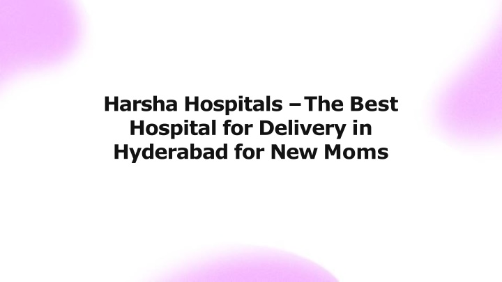 Harsha Hospitals – The Best Hospital for Delivery in Hyderabad for New Moms