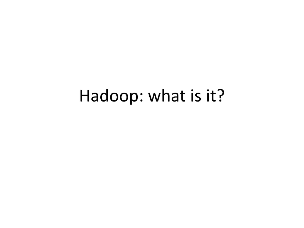 hadoop what is it n.w