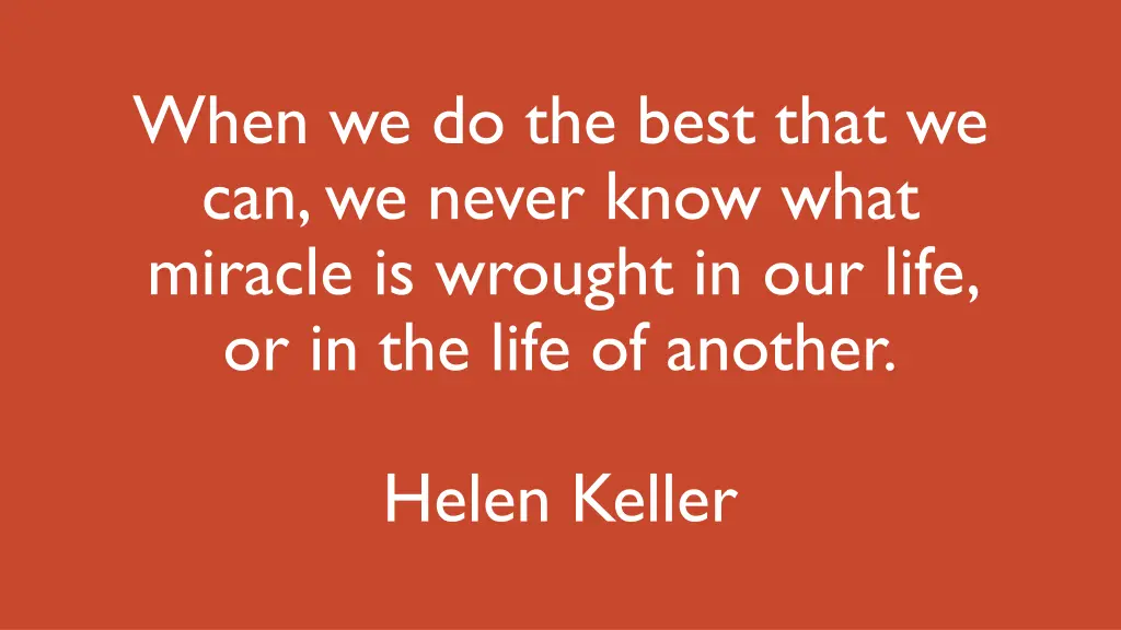 when we do the best that we can we never know n.w