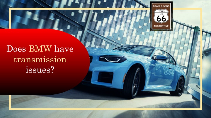 Does BMW have transmission issues