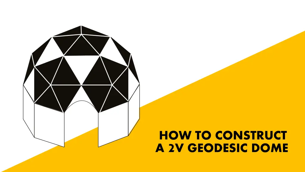 how to construct a 2 v geodesic dome n.w
