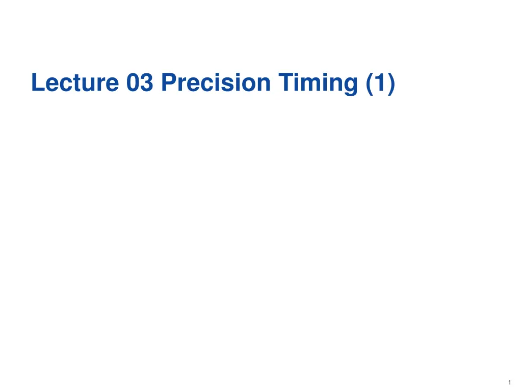 lecture 03 precision timing 1 n.w