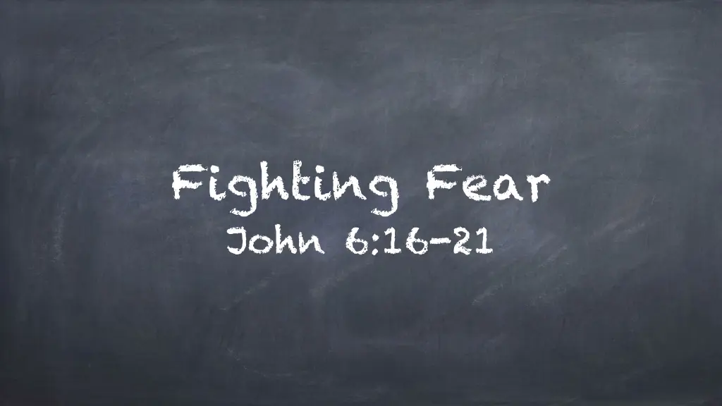 fighting fear john 6 16 21 n.w