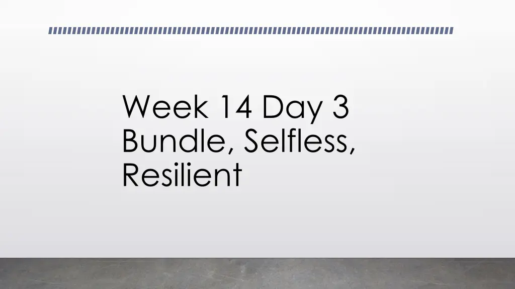 week 14 day 3 bundle selfless resilient n.w