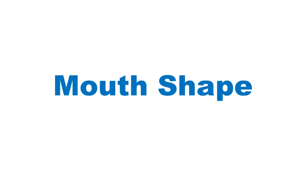 mouth shape n.w
